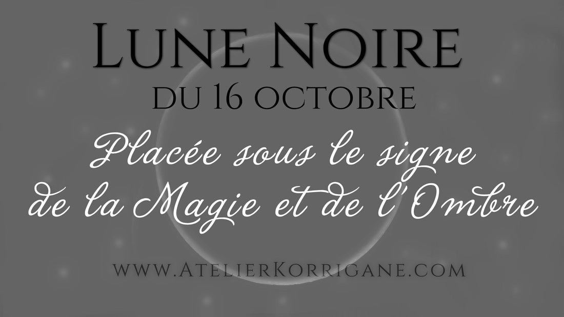 ● 16 octobre : Lune Noire. ● Korrigane