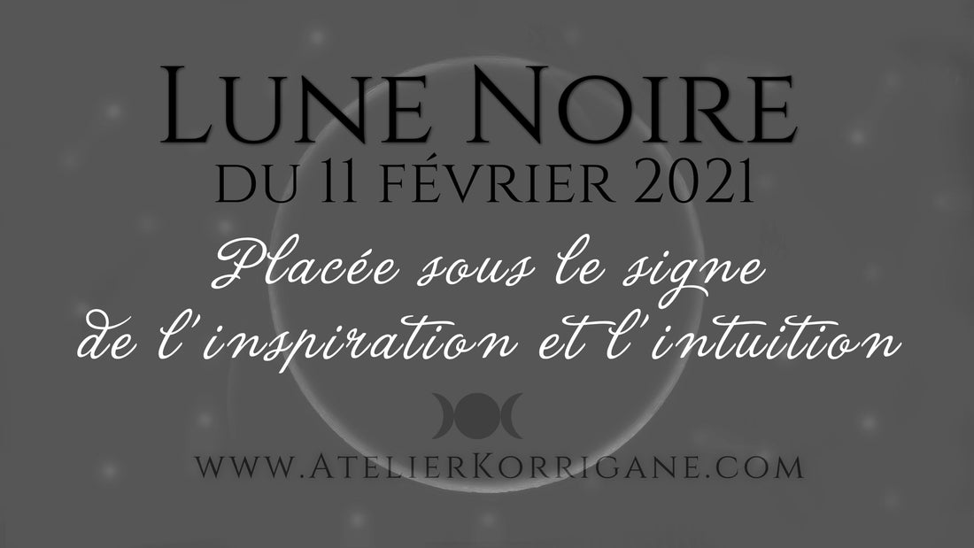 ●  11 février : Lune Noire (ou Sombre). ● Korrigane