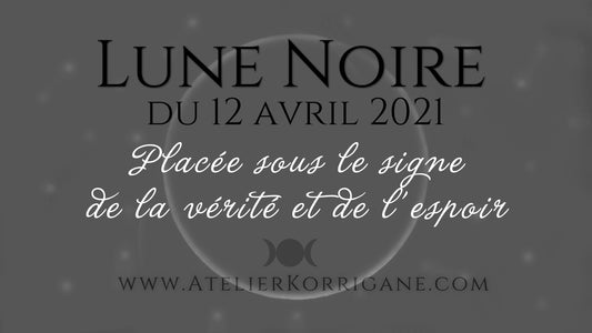 ●  12 avril : Lune Noire. ● Korrigane