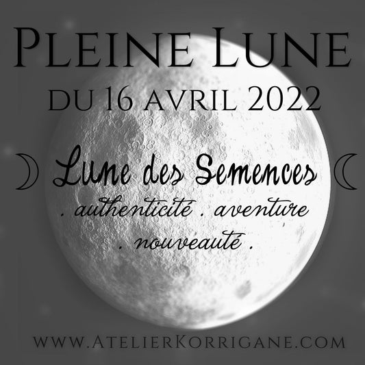 ◯ 16 avril : la Lune des Semences ◯ Korrigane