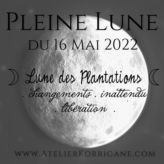 ◯ 16 mai : la Pleine Lune des Plantations ◯ Korrigane