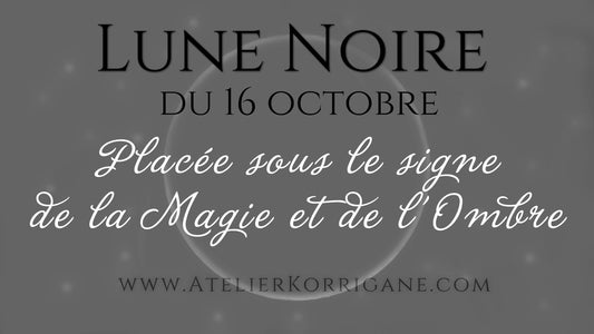 ●  16 octobre : Lune Noire. ● Korrigane