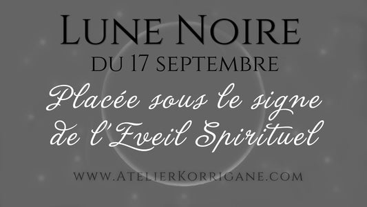 ●  17 septembre : Lune Noire. ● Korrigane