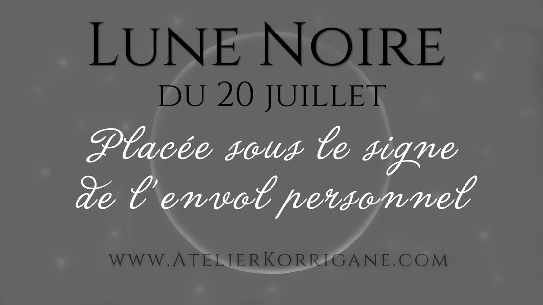 ●  20 juillet : Lune Noire. ● Korrigane