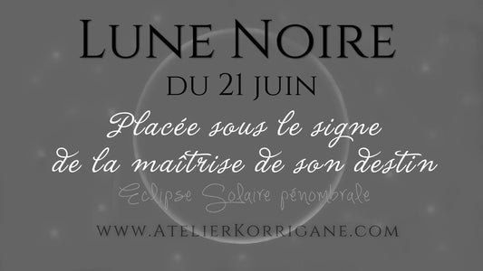 ●  21 juin : Lune Noire. ● Korrigane