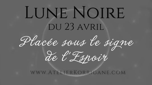 ●  23 avril : Lune Noire. ● Korrigane