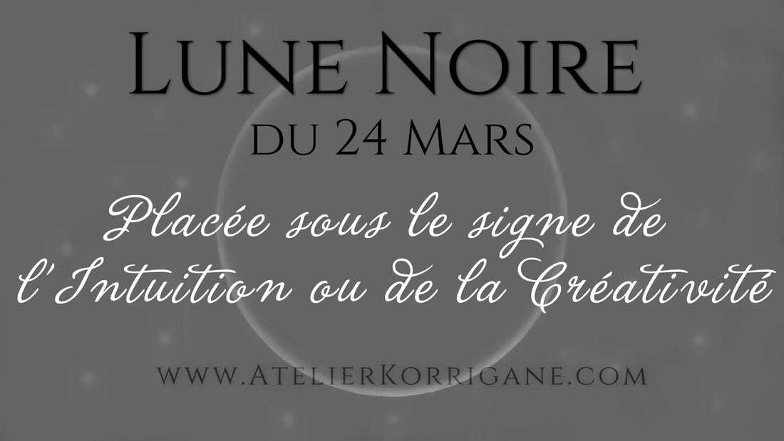 ●  24 mars : Lune Noire (ou Sombre). ● Korrigane