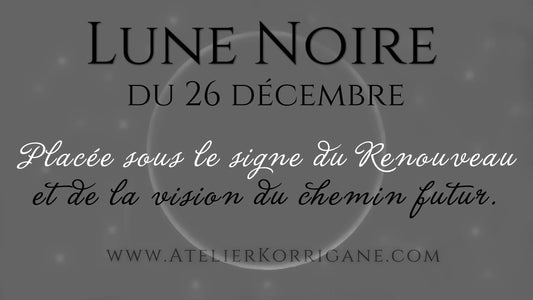 ●  26 décembre : Lune Noire (ou Sombre) ● Korrigane