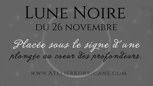 ●  26 novembre : Lune Noire (ou Sombre) ● Korrigane