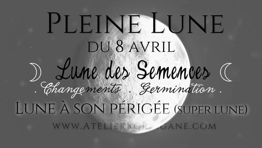 ◯ 8 avril : la Lune des Semences ◯ Korrigane