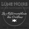 ●  Lune Noire du 1er novembre 2024 ●