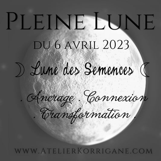 ◯ Pleine Lune du 6 avril : la Lune des Semences ◯ Korrigane