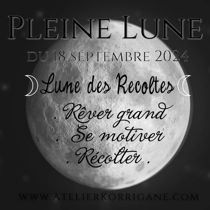 ◯ 18 septembre 2024 : La Pleine Lune des Récoltes ◯