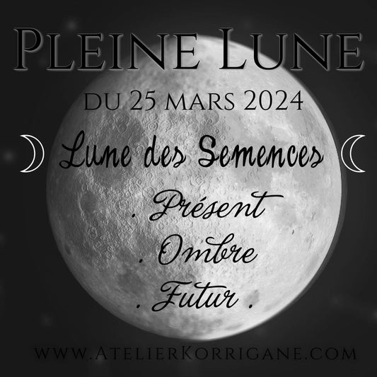 ◯ Pleine Lune du 25 mars : la Lune des Semences ou Lune Naissante ◯